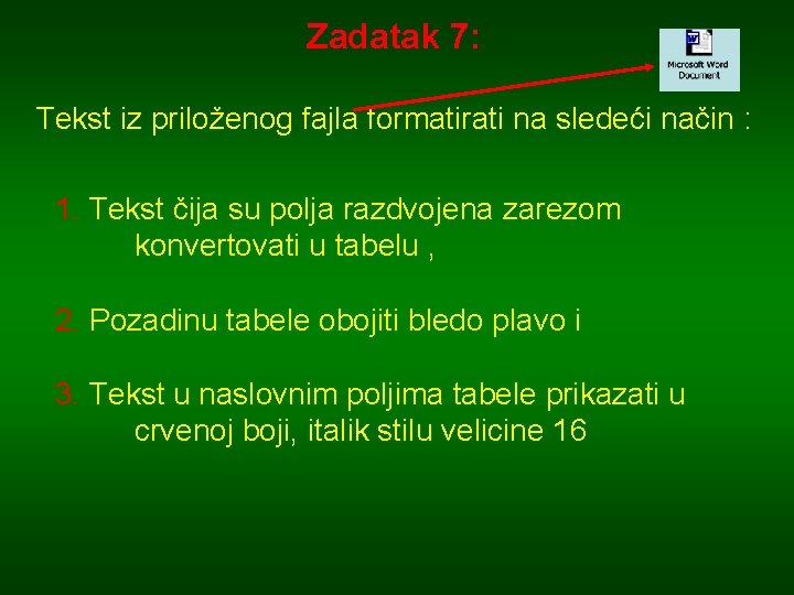 Zadatak 7: Tekst iz priloženog fajla formatirati na sledeći način : 1. Tekst čija