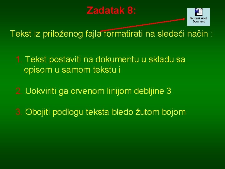 Zadatak 8: Tekst iz priloženog fajla formatirati na sledeći način : 1. Tekst postaviti