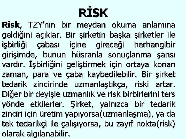 RİSK Risk, TZY’nin bir meydan okuma anlamına geldiğini açıklar. Bir şirketin başka şirketler ile
