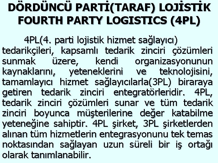 DÖRDÜNCÜ PARTİ(TARAF) LOJİSTİK FOURTH PARTY LOGISTICS (4 PL) 4 PL(4. parti lojistik hizmet sağlayıcı)