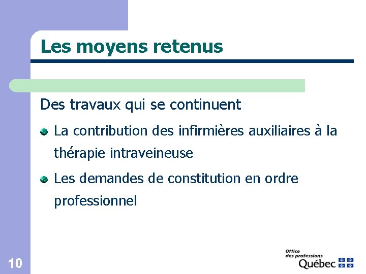 Les moyens retenus Des travaux qui se continuent La contribution des infirmières auxiliaires à