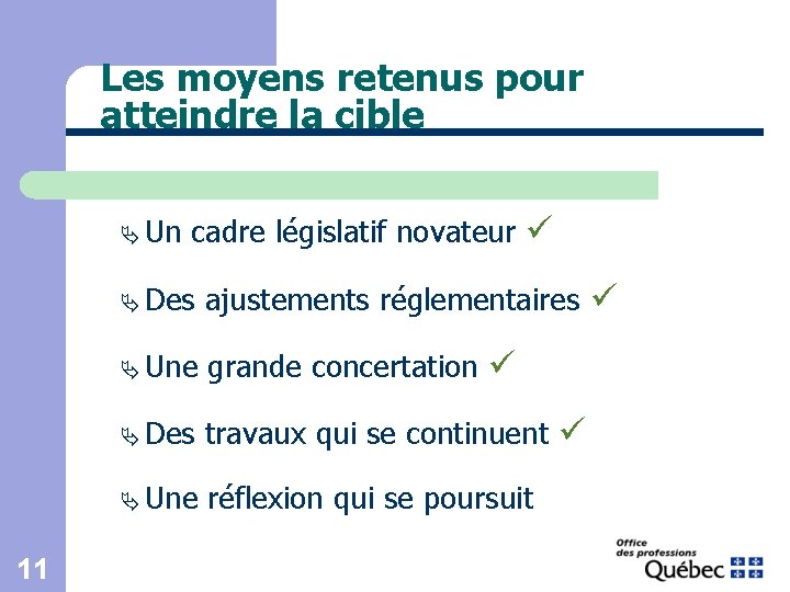 Les moyens retenus pour atteindre la cible Ä Un 11 cadre législatif novateur Ä