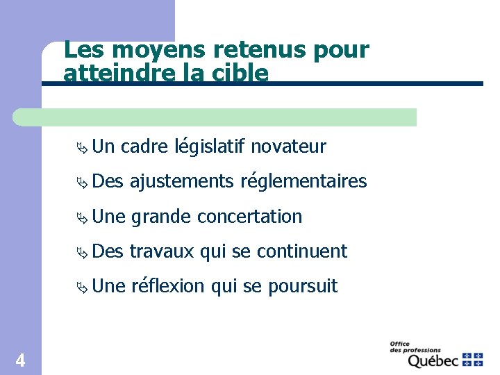 Les moyens retenus pour atteindre la cible Ä Un 4 cadre législatif novateur Ä