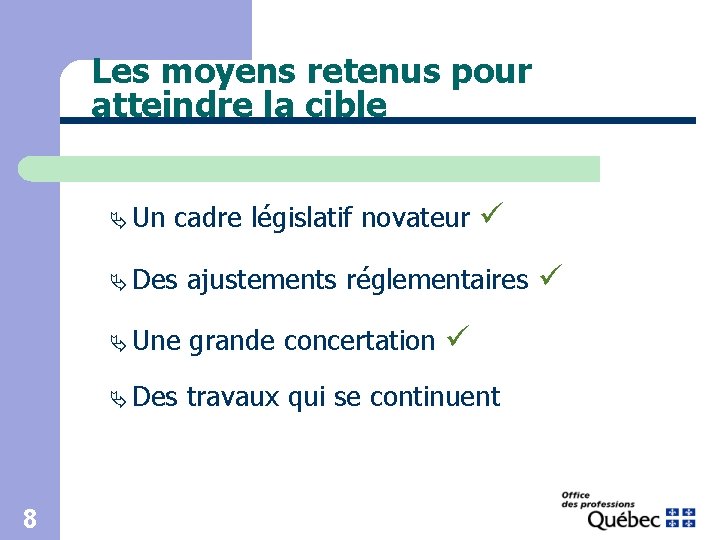 Les moyens retenus pour atteindre la cible Ä Un 8 cadre législatif novateur Ä