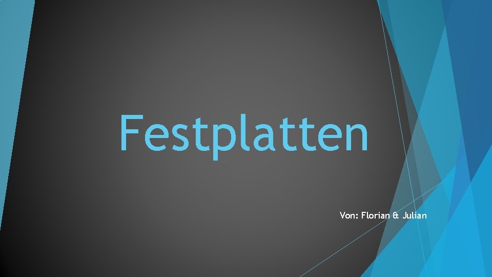 Festplatten Von: Florian & Julian 