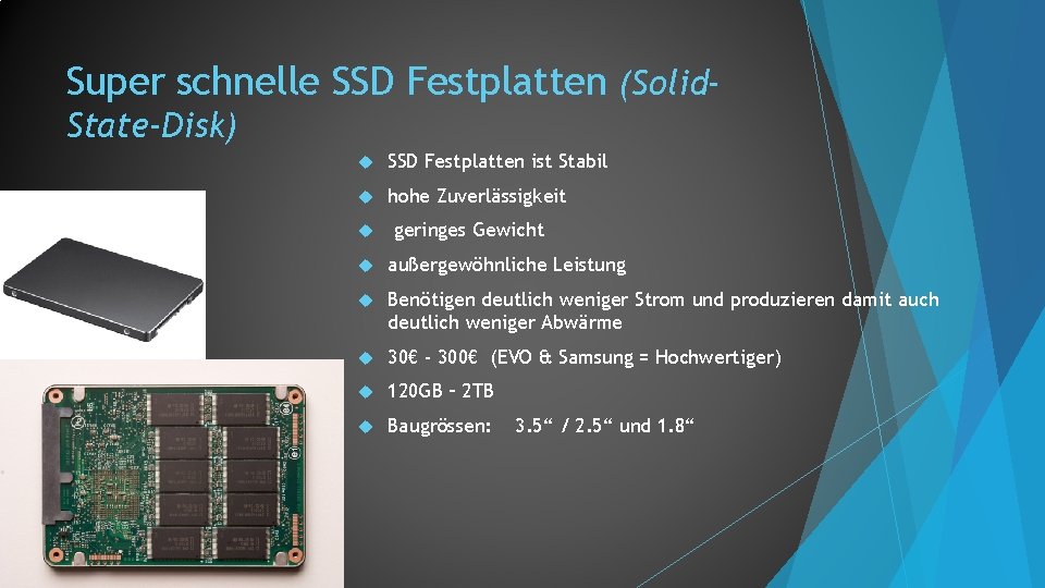 Super schnelle SSD Festplatten (Solid. State-Disk) SSD Festplatten ist Stabil hohe Zuverlässigkeit geringes Gewicht