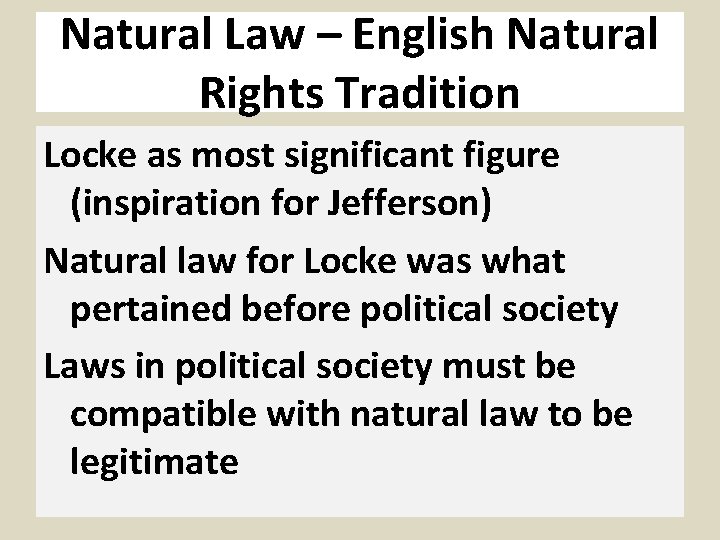 Natural Law – English Natural Rights Tradition Locke as most significant figure (inspiration for