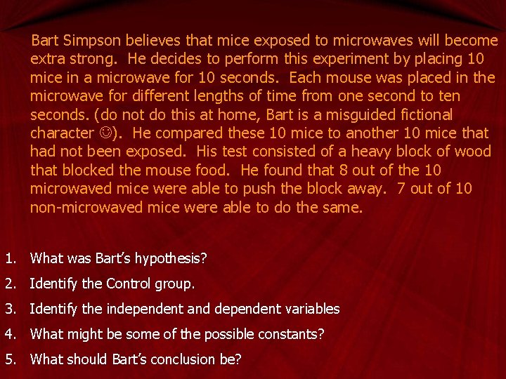 Bart Simpson believes that mice exposed to microwaves will become extra strong. He decides Bart Simpson believes that mice exposed to microwaves will become extra strong. He decides