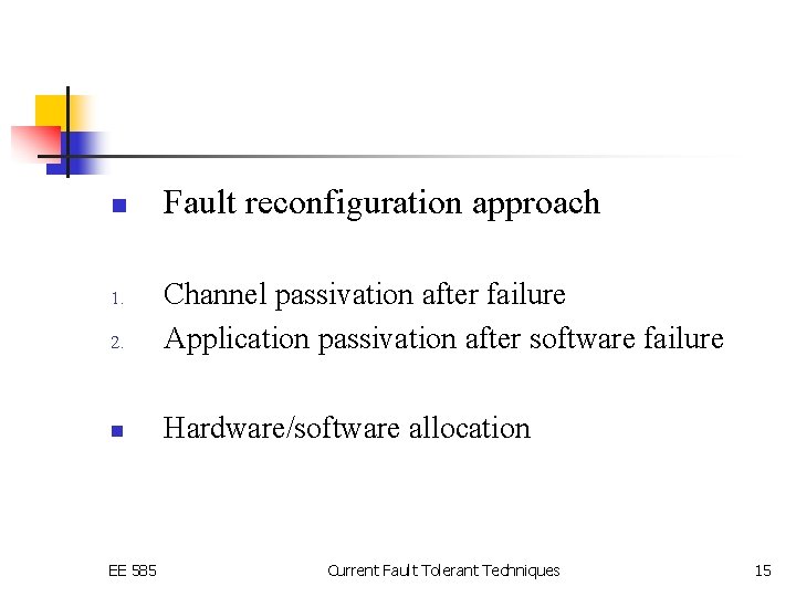 n Fault reconfiguration approach 2. Channel passivation after failure Application passivation after software failure