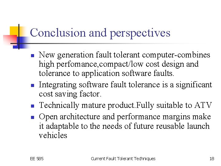 Conclusion and perspectives n n New generation fault tolerant computer-combines high perfomance, compact/low cost
