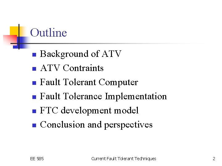 Outline n n n Background of ATV Contraints Fault Tolerant Computer Fault Tolerance Implementation
