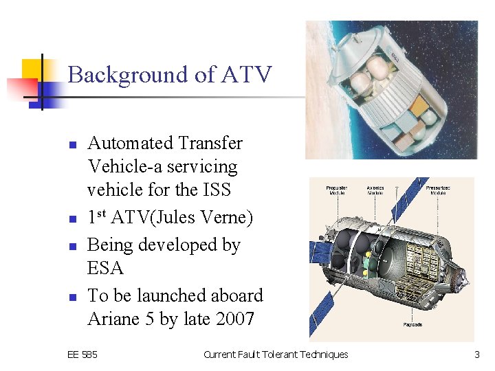 Background of ATV n n Automated Transfer Vehicle-a servicing vehicle for the ISS 1