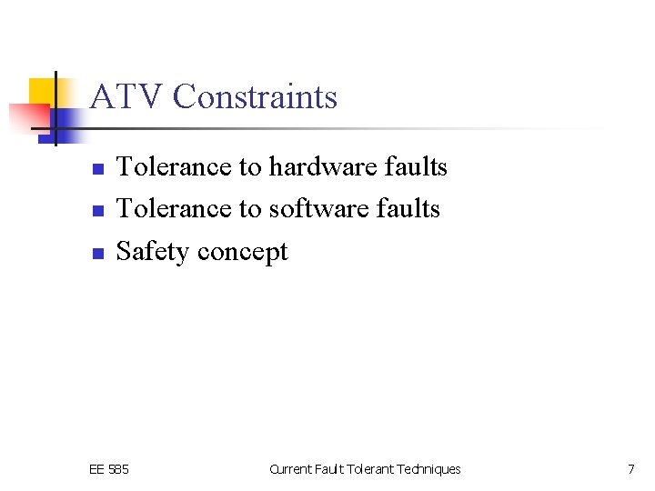 ATV Constraints n n n Tolerance to hardware faults Tolerance to software faults Safety