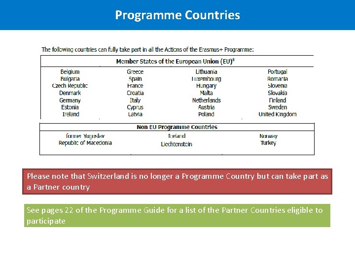 Programme Countries Please note that Switzerland is no longer a Programme Country but can