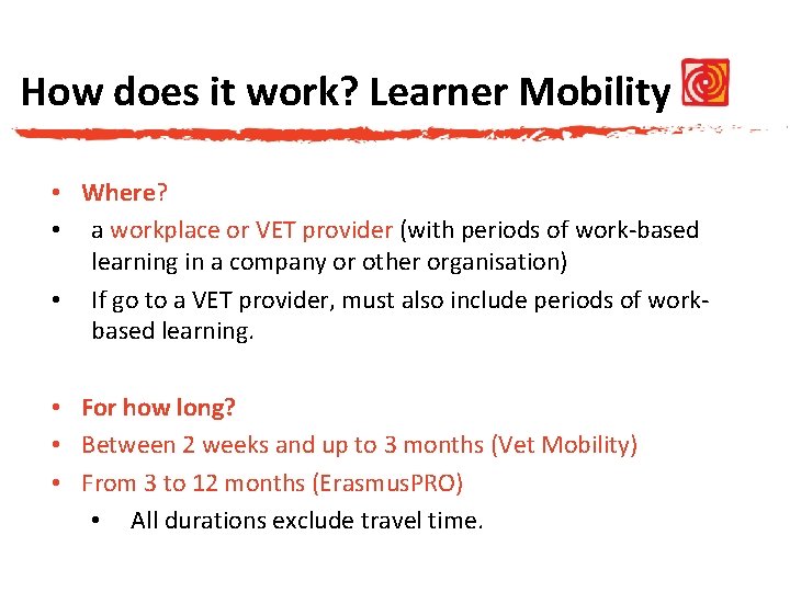 How does it work? Learner Mobility • Where? • a workplace or VET provider