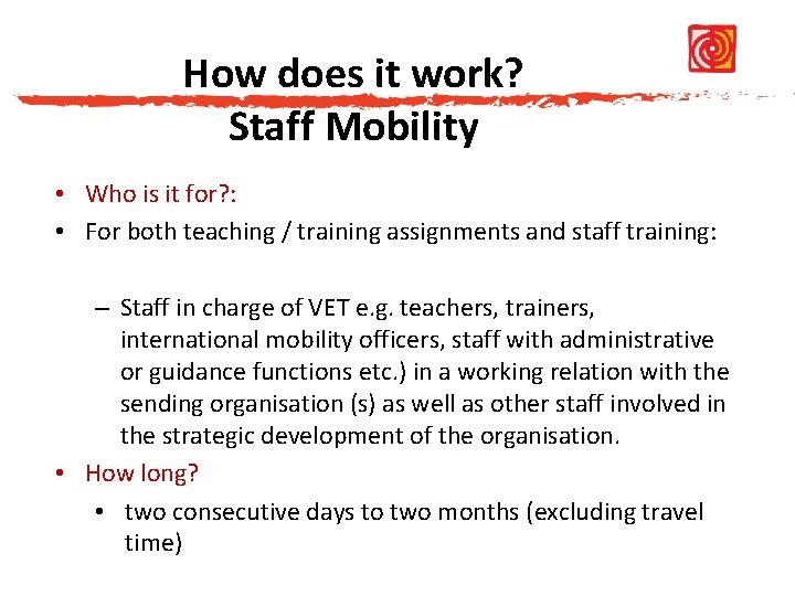How does it work? Staff Mobility • Who is it for? : • For