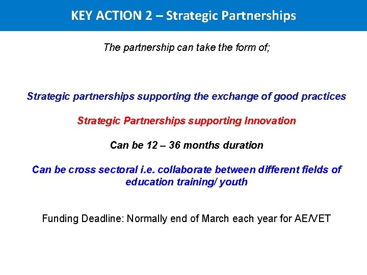 KEY ACTION 2 – Strategic Partnerships The partnership can take the form of; Strategic