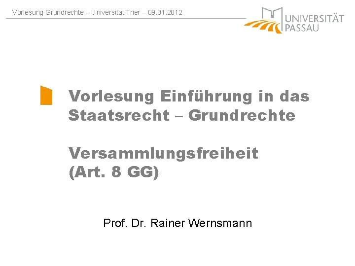 Vorlesung Grundrechte – Universität Trier – 09. 01. 2012 Vorlesung Einführung in das Staatsrecht