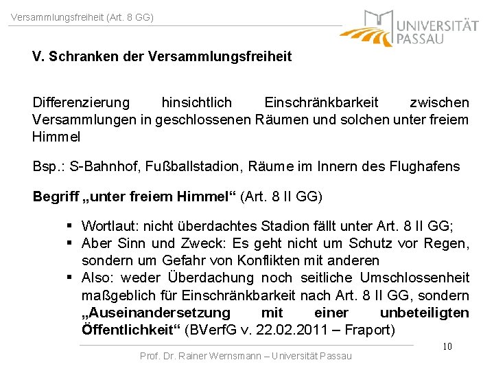 Versammlungsfreiheit (Art. 8 GG) V. Schranken der Versammlungsfreiheit Differenzierung hinsichtlich Einschränkbarkeit zwischen Versammlungen in