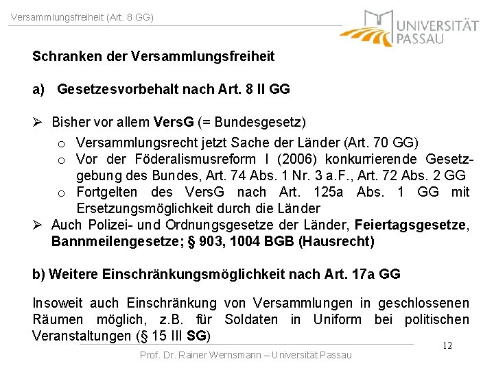 Versammlungsfreiheit (Art. 8 GG) Schranken der Versammlungsfreiheit a) Gesetzesvorbehalt nach Art. 8 II GG