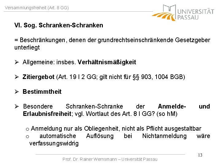 Versammlungsfreiheit (Art. 8 GG) VI. Sog. Schranken-Schranken = Beschränkungen, denen der grundrechtseinschränkende Gesetzgeber unterliegt