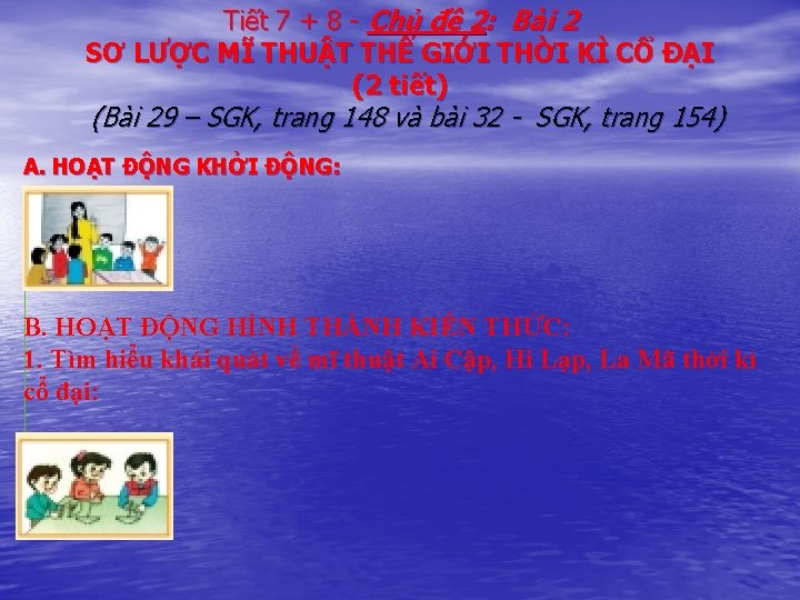 Tiết 7 + 8 - Chủ đề 2: Bài 2 SƠ LƯỢC MĨ THUẬT
