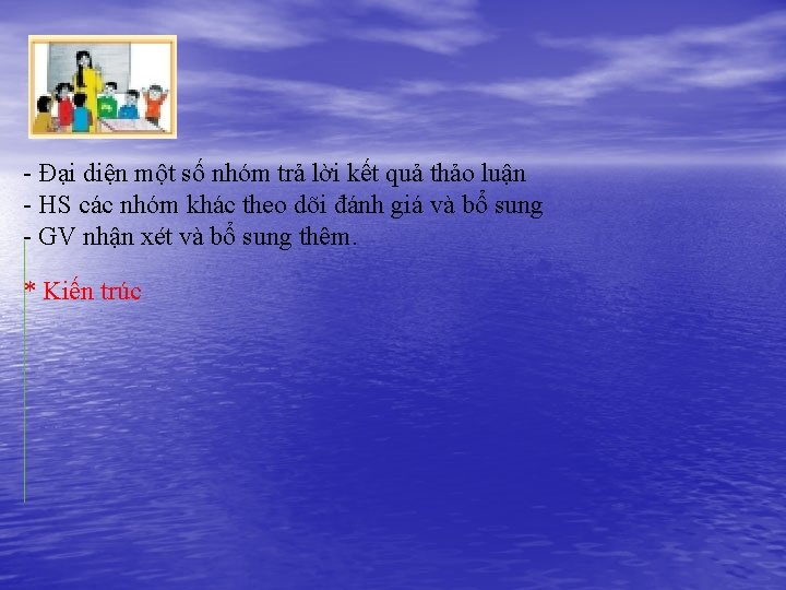 - Đại diện một số nhóm trả lời kết quả thảo luận - HS