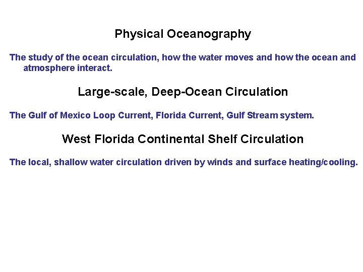 Physical Oceanography The study of the ocean circulation, how the water moves and how