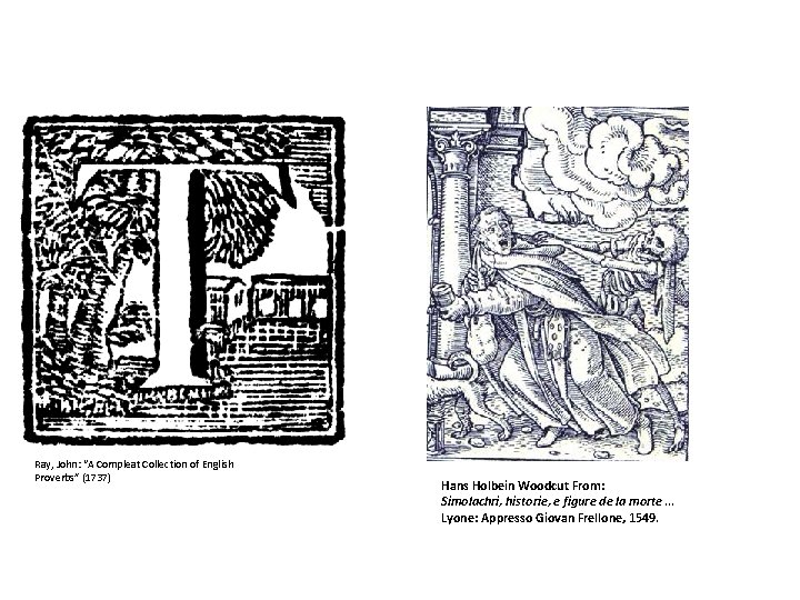 Ray, John: “A Compleat Collection of English Proverbs” (1737) Hans Holbein Woodcut From: Simolachri,