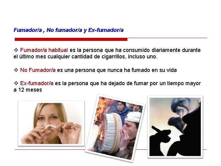 Fumador/a , No fumador/a y Ex-fumador/a v Fumador/a habitual es la persona que ha