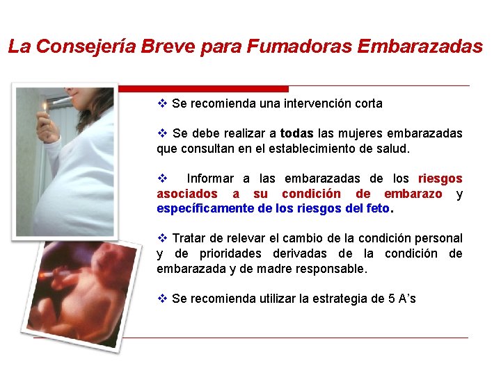 La Consejería Breve para Fumadoras Embarazadas v Se recomienda una intervención corta v Se