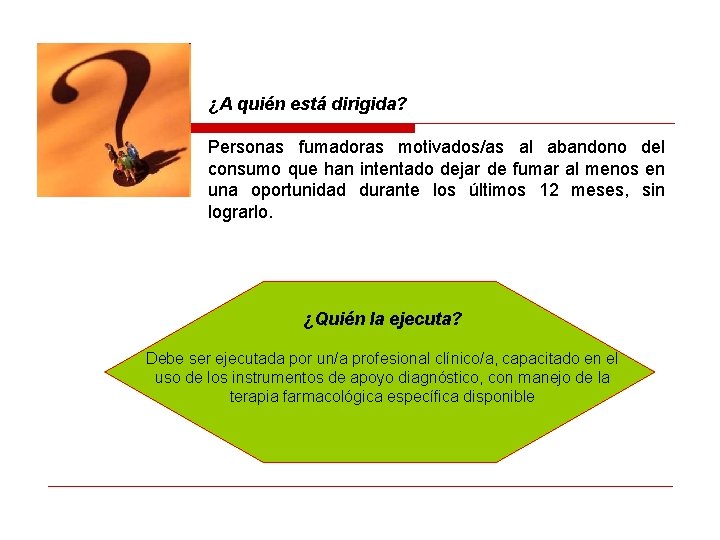 ¿A quién está dirigida? Personas fumadoras motivados/as al abandono del consumo que han intentado