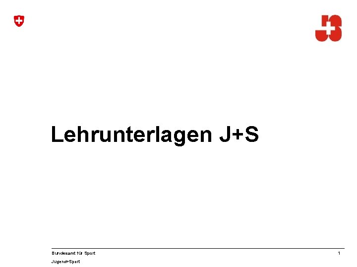 Lehrunterlagen J+S Bundesamt für Sport Jugend+Sport 1 