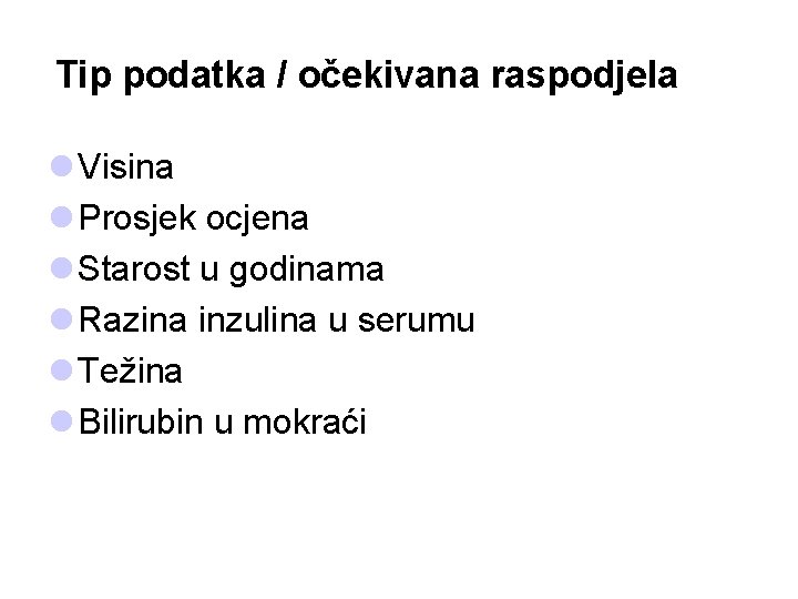 Tip podatka / očekivana raspodjela l Visina l Prosjek ocjena l Starost u godinama