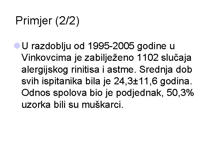 Primjer (2/2) l U razdoblju od 1995 -2005 godine u Vinkovcima je zabilježeno 1102