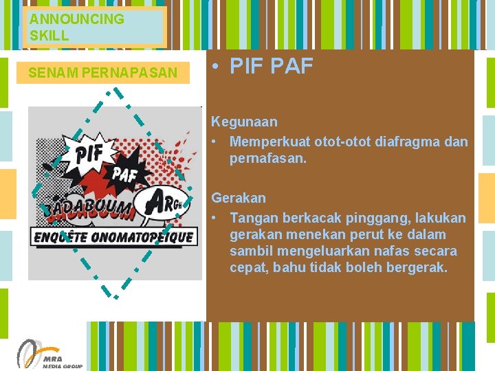 ANNOUNCING SKILL SENAM PERNAPASAN • PIF PAF Kegunaan • Memperkuat otot-otot diafragma dan pernafasan.