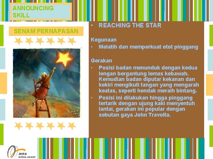 ANNOUNCING SKILL SENAM PERNAPASAN • REACHING THE STAR Kegunaan • Melatih dan memperkuat otot