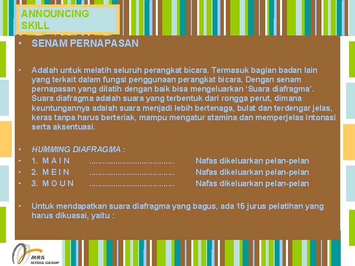 ANNOUNCING SKILL • SENAM PERNAPASAN • Adalah untuk melatih seluruh perangkat bicara. Termasuk bagian