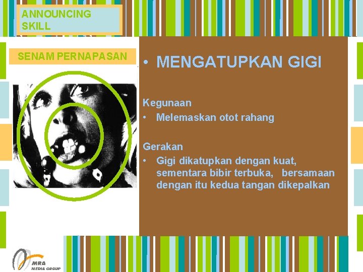 ANNOUNCING SKILL SENAM PERNAPASAN • MENGATUPKAN GIGI Kegunaan • Melemaskan otot rahang Gerakan •