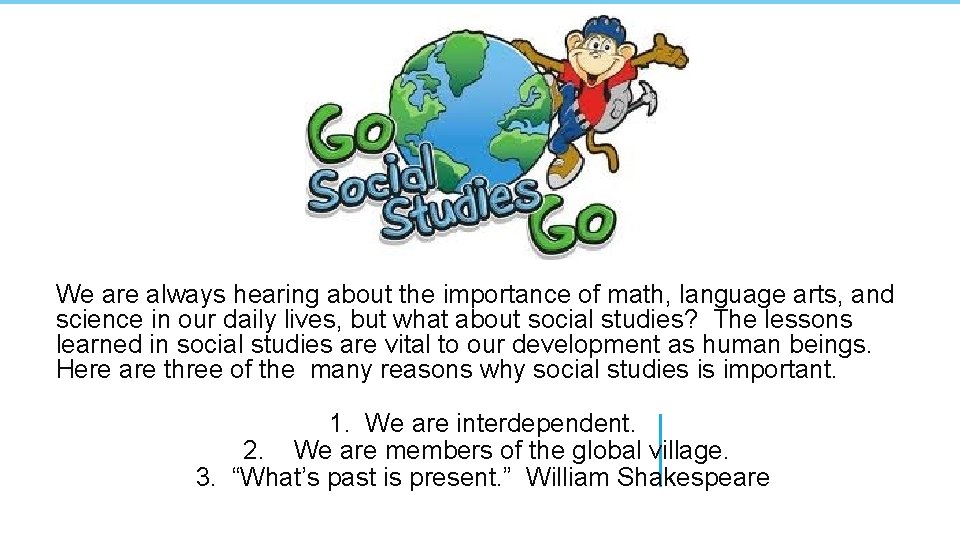 We are always hearing about the importance of math, language arts, and science in