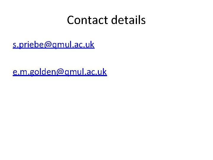 Contact details s. priebe@qmul. ac. uk e. m. golden@qmul. ac. uk 