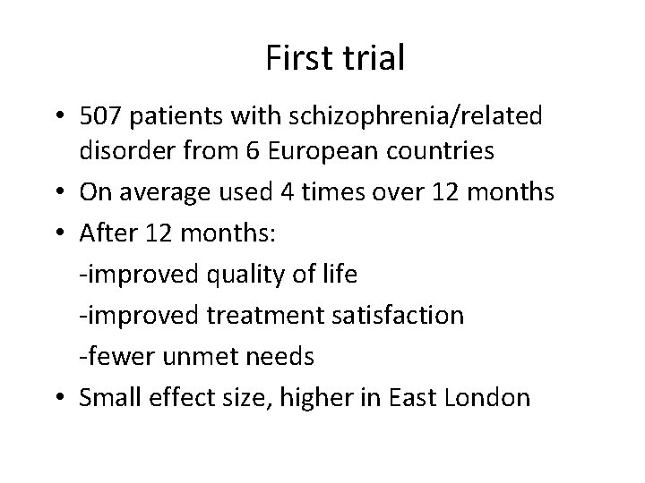 First trial • 507 patients with schizophrenia/related disorder from 6 European countries • On