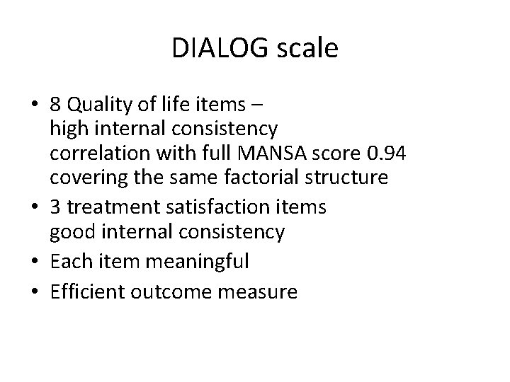 DIALOG scale • 8 Quality of life items – high internal consistency correlation with