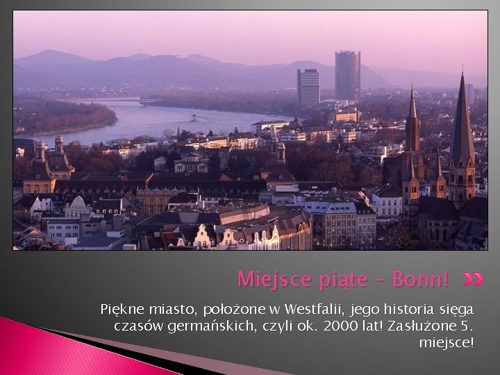 Miejsce piąte – Bonn! Piękne miasto, położone w Westfalii, jego historia sięga czasów germańskich,
