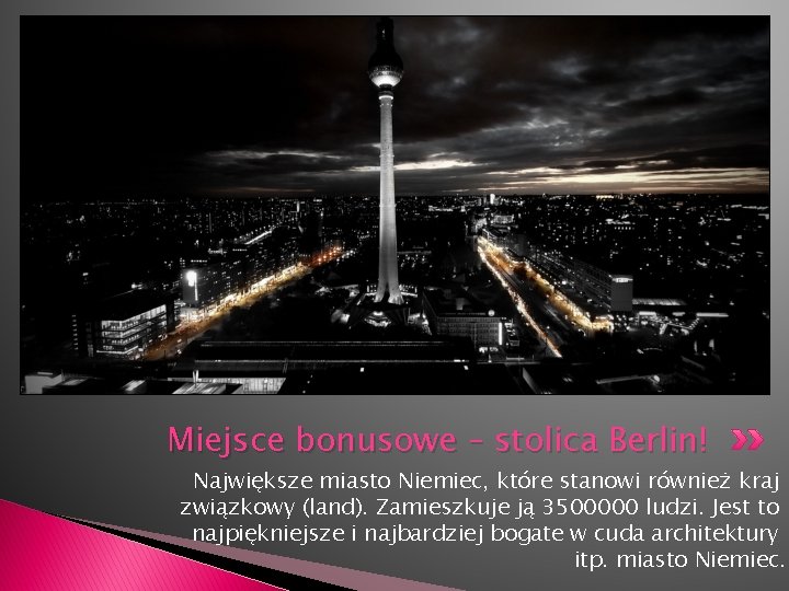 Miejsce bonusowe – stolica Berlin! Największe miasto Niemiec, które stanowi również kraj związkowy (land).