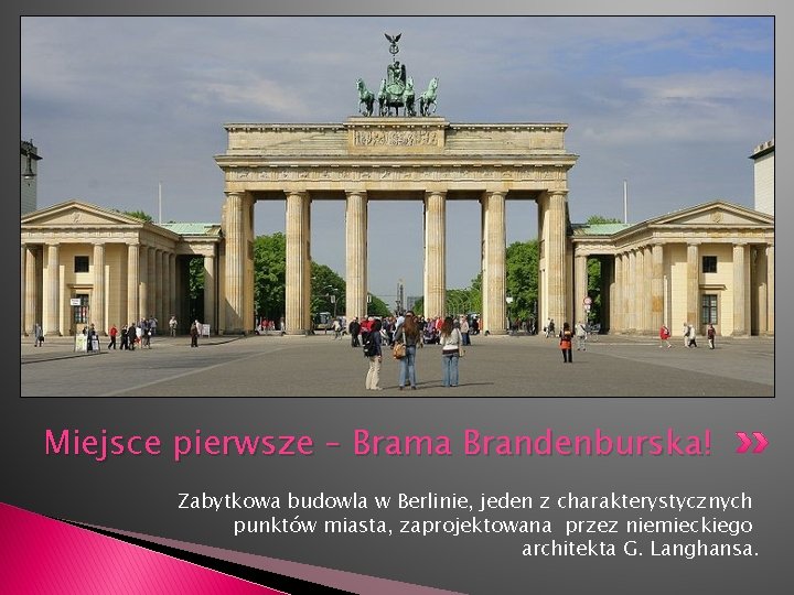 Miejsce pierwsze – Brama Brandenburska! Zabytkowa budowla w Berlinie, jeden z charakterystycznych punktów miasta,