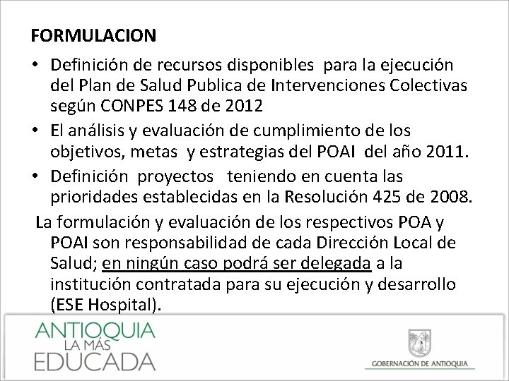 FORMULACION • Definición de recursos disponibles para la ejecución del Plan de Salud Publica