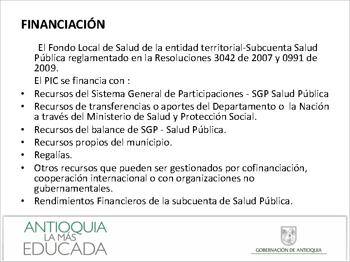 FINANCIACIÓN El Fondo Local de Salud de la entidad territorial-Subcuenta Salud Pública reglamentado en