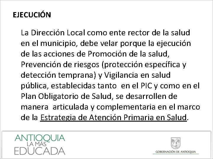 EJECUCIÓN La Dirección Local como ente rector de la salud en el municipio, debe