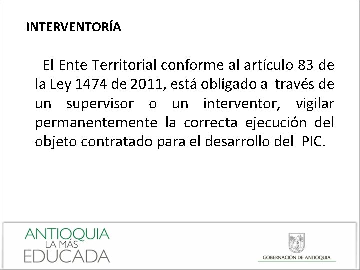  INTERVENTORÍA El Ente Territorial conforme al artículo 83 de la Ley 1474 de